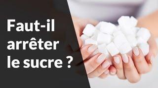Faut-il arrêter le sucre ?