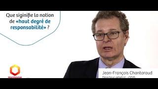 Que signifie la notion de "haut degré de responsabilité" ?