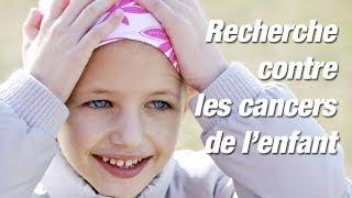Recherche contre les cancers de l'enfant