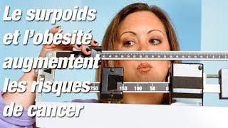 Le surpoids et l'obésité augmente les risques de cancer