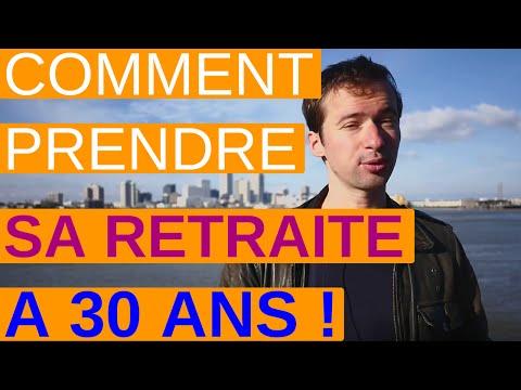 Comment Prendre Votre RETRAITE à 30 Ans !