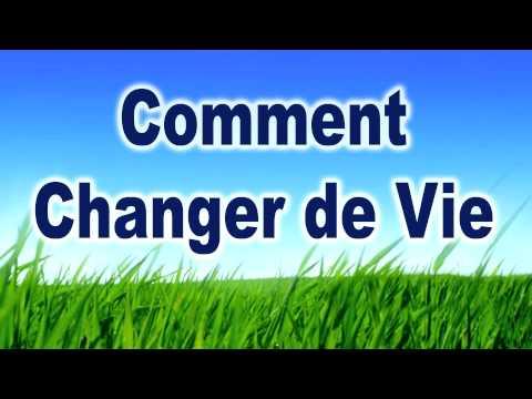 Changer De Vie - Comment Changer De Vie
